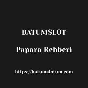Batumslot Papara Rehberi
