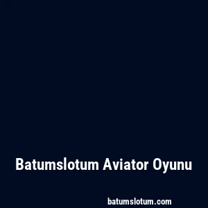 Batumslotum Aviator Oyunu