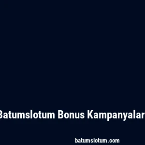 Batumslotum Bonus Kampanyaları