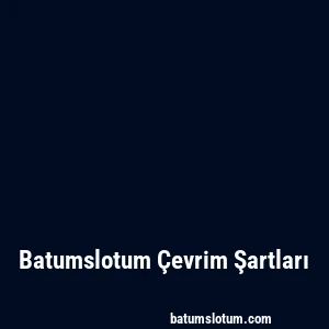 Batumslotum Çevrim Şartları