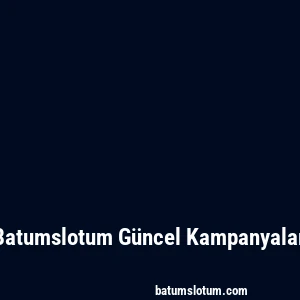 Batumslotum Güncel Kampanyalar
