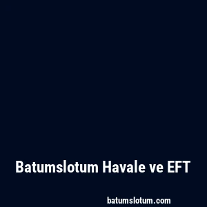 Batumslotum Havale ve EFT