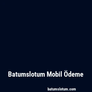 Batumslotum Mobil Ödeme