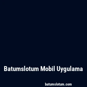 Batumslotum Mobil Uygulama
