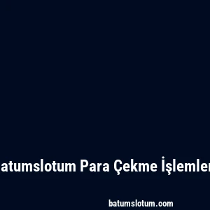 Batumslotum Para Çekme İşlemleri
