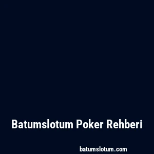 Batumslotum Poker Rehberi