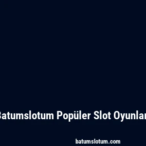 Batumslotum Popüler Slot Oyunları